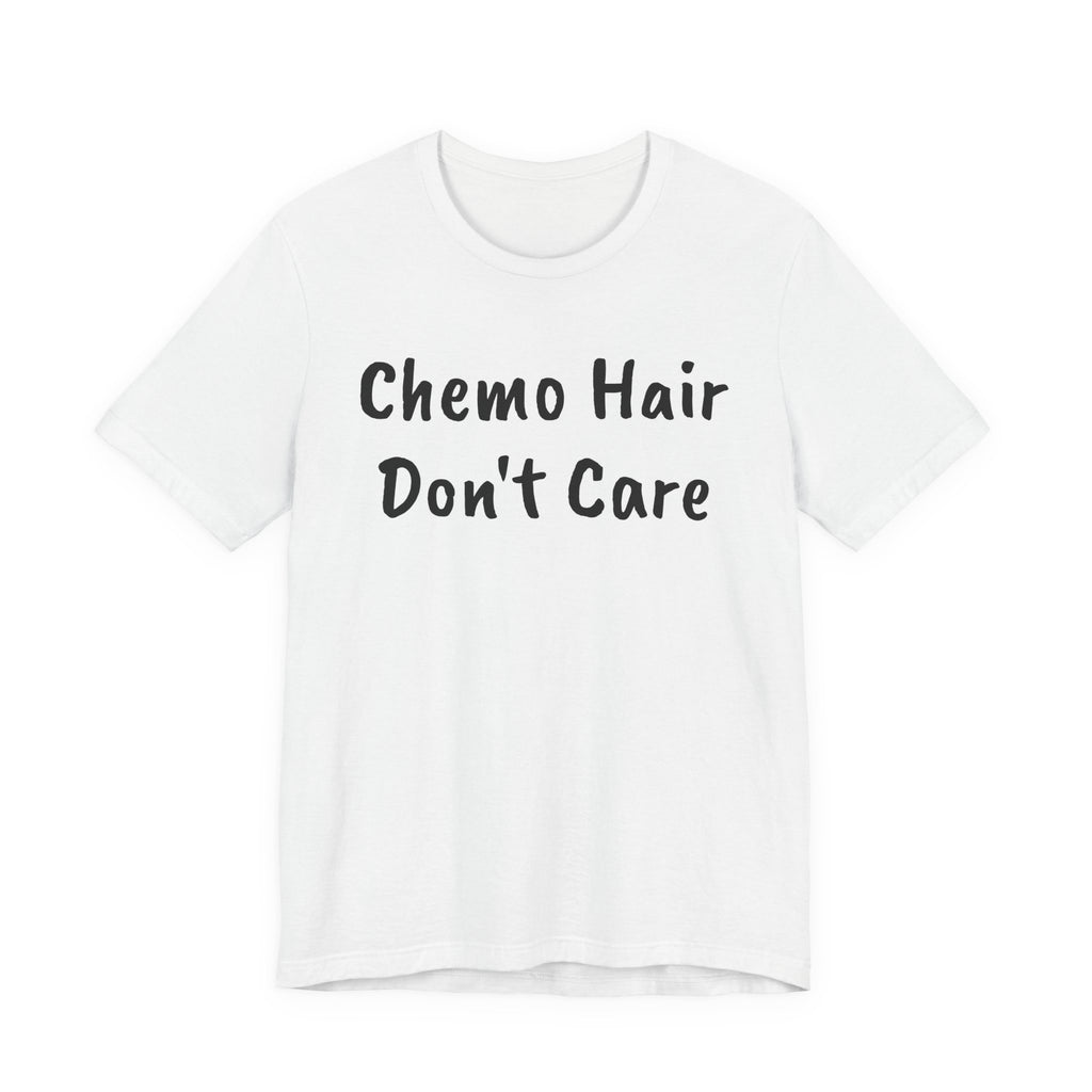 Chemo Hair Don't Care T-Shirt