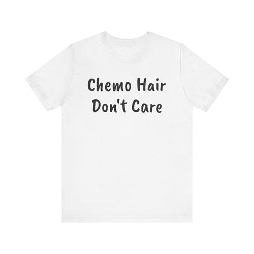 Chemo Hair Don't Care T-Shirt