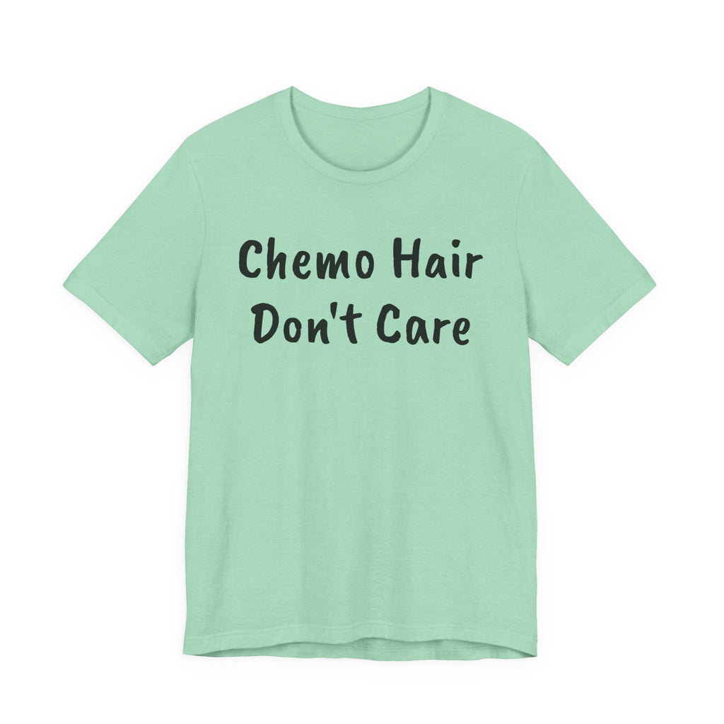 Chemo Hair Don't Care T-Shirt
