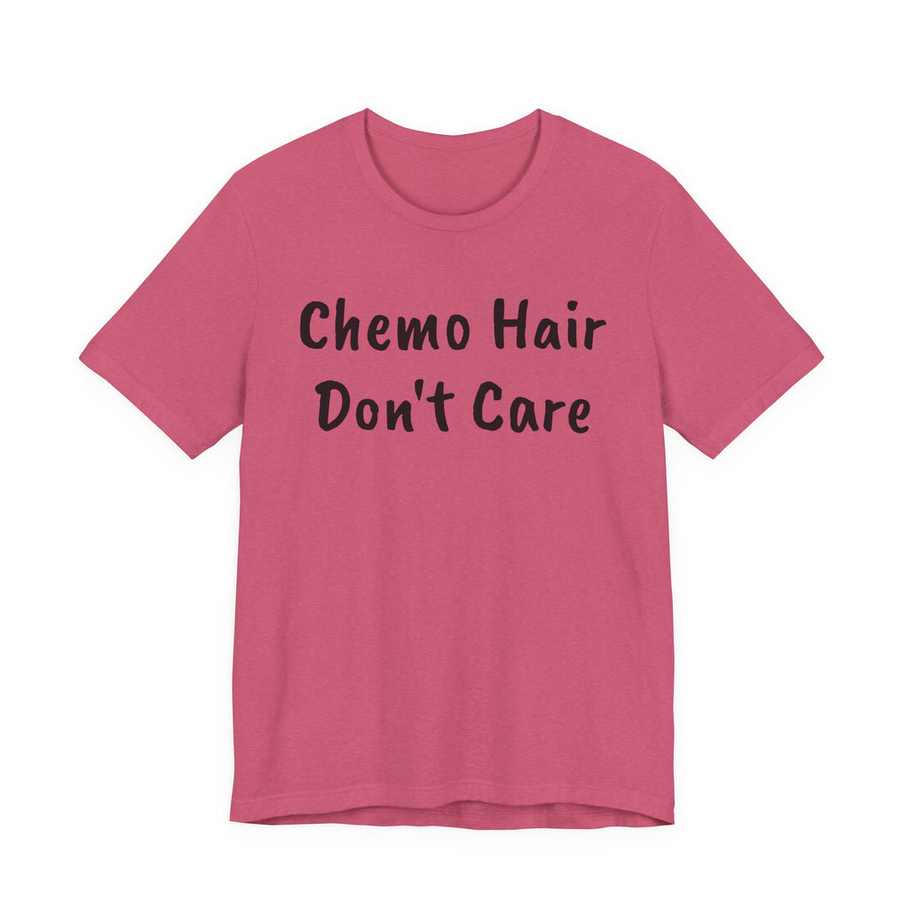 Chemo Hair Don't Care T-Shirt