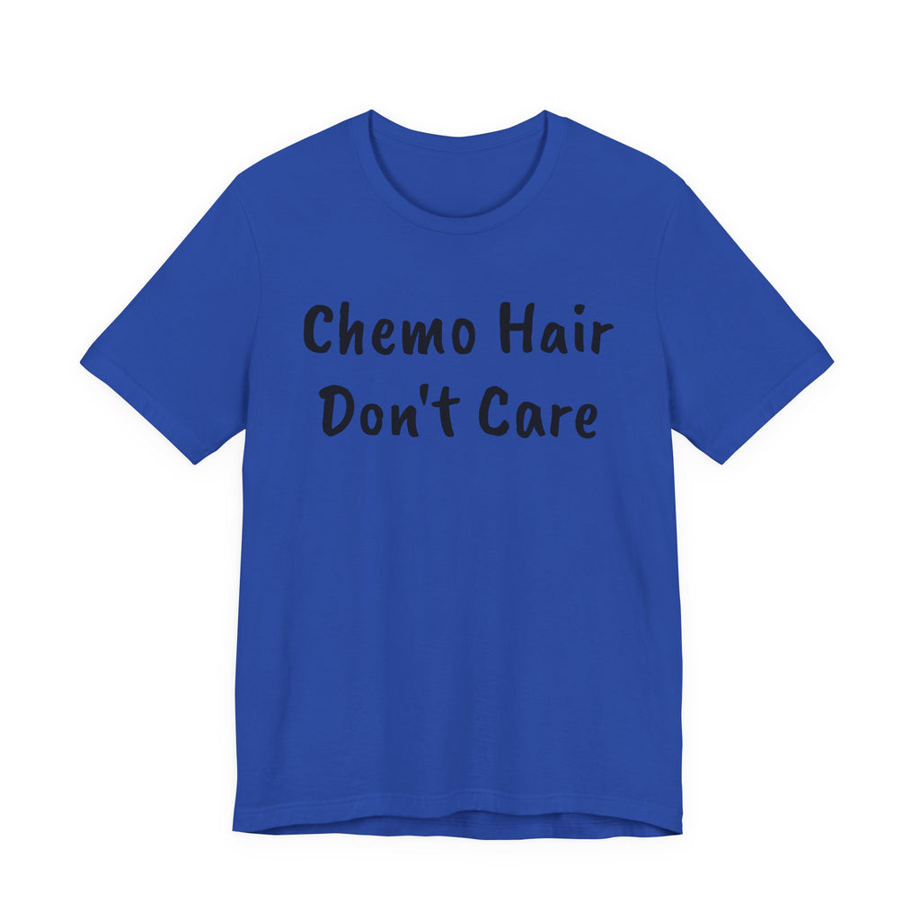 Chemo Hair Don't Care T-Shirt