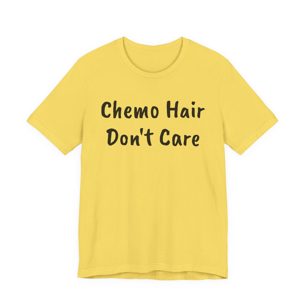 Chemo Hair Don't Care T-Shirt