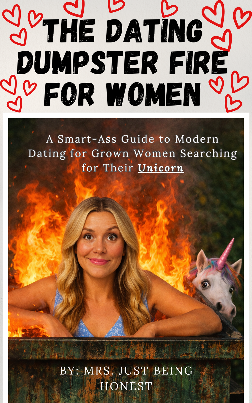 The Dating Dumpster Fire for Women-A Smart-Ass Guide on Modern Dating for Adult Women Searching for Their Unicorn
